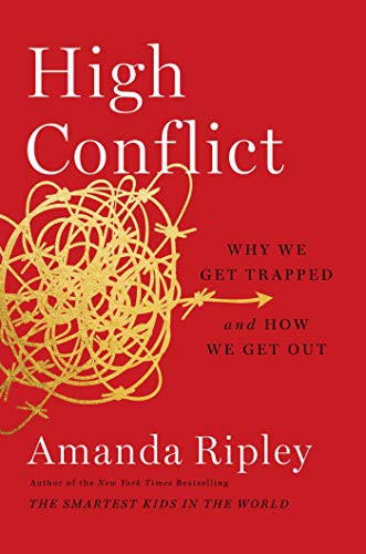 Amanda Ripley: High Conflict (2021, Simon & Schuster)