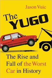 Jason Vuic: The Yugo (2009, Hill and Wang)