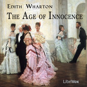 Edith Wharton: The Age of Innocence (2007, LibriVox)