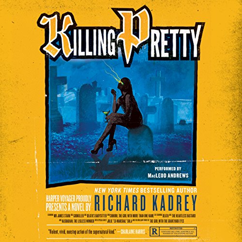 MacLeod Andrews (Narrator), Richard Kadrey: Killing Pretty (AudiobookFormat, 2015, Brilliance Audio)
