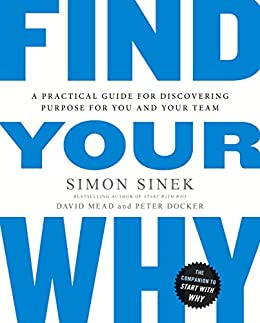 Simon Sinek, David Mead, Peter Docker: Find Your Why (2017)