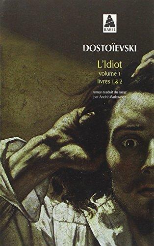Fyodor Dostoevsky: L'Idiot, volume 1, livres 1 et 2 (French language, 2001)