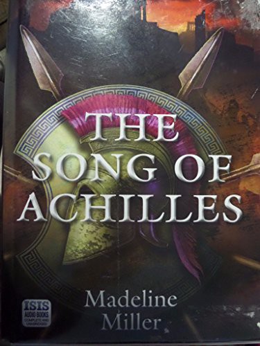 Madeline Miller, David Thorpe: The Song Of Achilles (AudiobookFormat, 2011, Isis Audio Books)