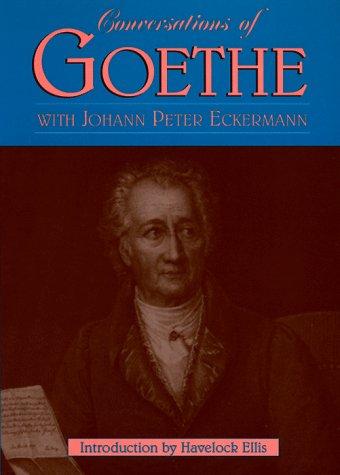 Johann Wolfgang von Goethe: Conversations of Goethe with Johann Peter Eckermann (1998, Da Capo Press)