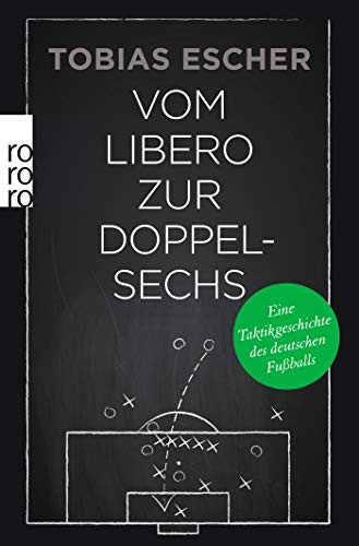 Tobias Escher: Vom Libero zur Doppelsechs (Paperback, 2016, Rowohlt Taschenbuch)