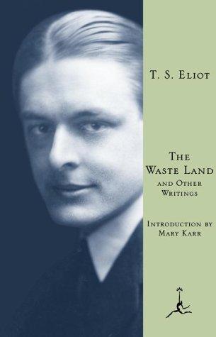 T. S. Eliot: The waste land and other writings (2001, Modern Library)