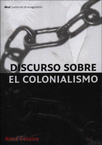 Aimé Césaire: Discursos Sobre El Colonialismo/ Discourse On Colonialism (Cuestiones De Antagonismo/ Antagonism Matters) (Spanish language, 2006, Akal Ediciones)