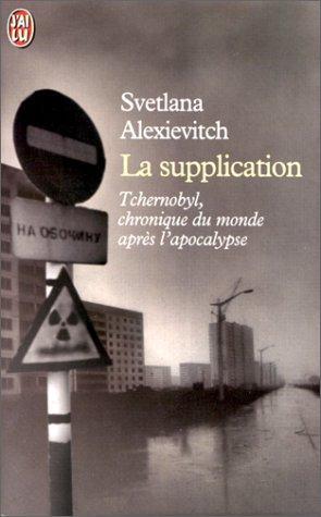 Svetlana Aleksievich: La supplication : Tchernobyl, chroniques du monde après l'apocalypse (French language, 1999)