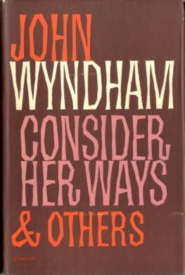 John Wyndham: Consider her ways, & others. (1969, Michael Joseph)