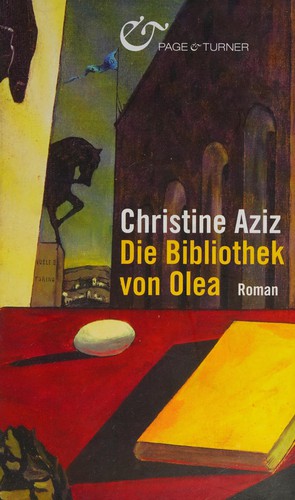 Christine Aziz: Die Bibliothek von Olea (German language, 2007, Page & Turner)