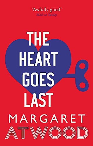 Margaret Atwood: The Heart Goes Last (2016, Virago)