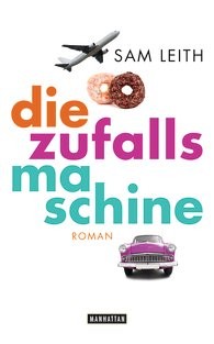 Sam Leith: Die Zufallsmaschine (German language, 2013, Manhattan)