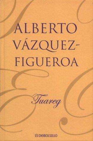 Alberto Vázquez-Figueroa: Tuareg (Hardcover, Spanish language, 2003, Debolsillo)