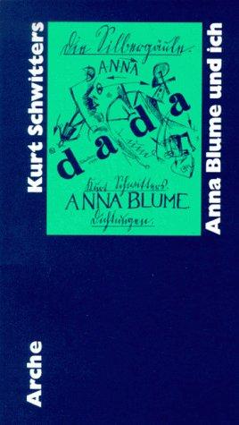 Kurt Schwitters: Anna Blume und ich (German language, 1996, Arche)