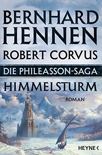 Bernhard Hennen, Robert Corvus: Die Phileasson-Saga - Himmelsturm (Paperback, 2016, Heyne Verlag)