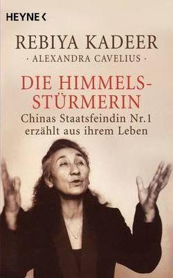 Alexandra Cavelius, Rebiya Kadeer: Die Himmelsstürmerin (Paperback, Deutsch language, 2007)