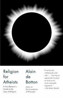 Alain de Botton: Religion for Atheists: A Non-believer's Guide to the Uses of Religion (2013)