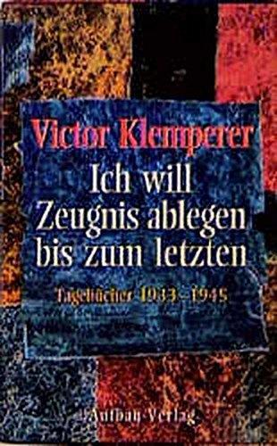 Victor Klemperer: Ich will Zeugnis ablegen bis zum letzten (Hardcover, German language, 1996, Aufbau-Verlag)