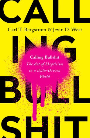 Carl T. Bergstrom, Jevin D. West: Calling Bullshit (2020, Penguin Books, Limited)