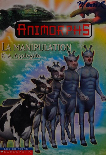 Katherine A. Applegate: La manipulation (French language, 1999, Éditions Scholastic)