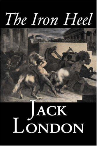 Jack London: The Iron Heel