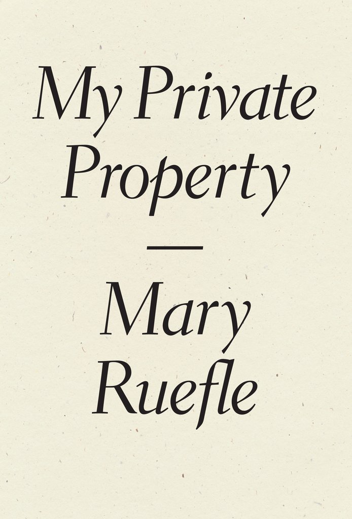 Mary Ruefle: My private property (2016)
