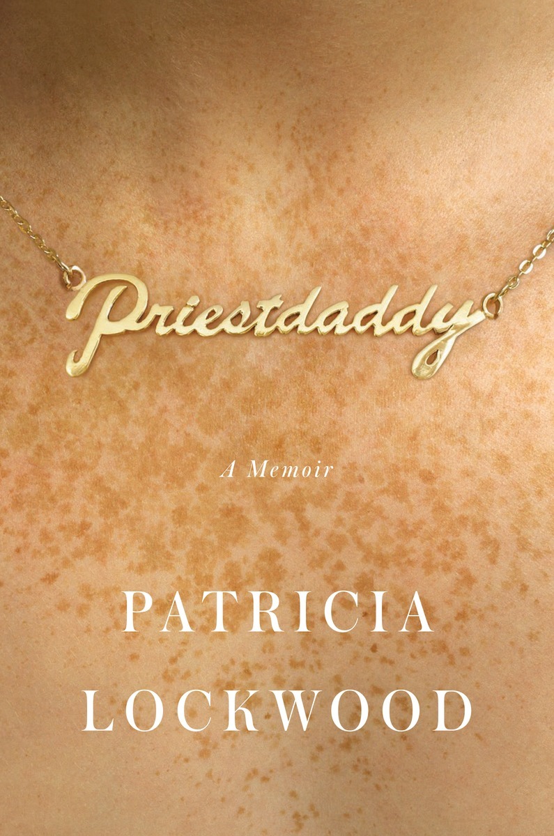 Patricia Lockwood: Priestdaddy (2017)