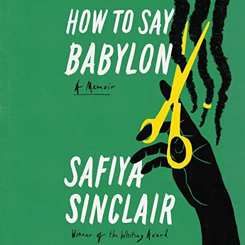 Safiya Sinclair: How to Say Babylon (AudiobookFormat, 2023, Simon & Schuster Audio and Blackstone Publishing)