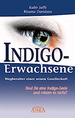 Indigo-Erwachsene. Wegbereiter einer neuen Gesellschaft. Sind Sie eine Indigo-Seele und wissen es nicht? (Hardcover, deutsch language, 2008, AMRA Verlag)