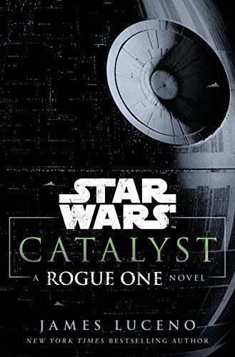 James Luceno: Catalyst: A Rogue One Novel (2016)