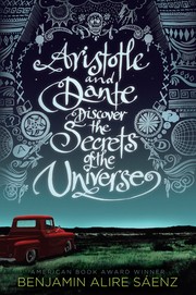 Benjamin Alire Saenz, Benjamin Alire Sáenz: Aristotle and Dante Discover the Secrets of the Universe (2012, Simon & Schuster Books for Young Readers)