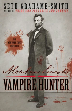 Seth Grahame-Smith: Abraham Lincoln: Vampire Hunter (Hardcover, 2012, Grand Central Publishing)