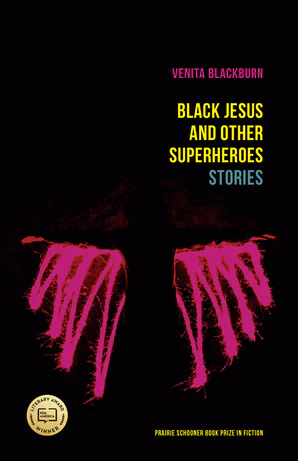 Venita Blackburn: Black Jesus and Other Superheroes (2017, University of Nebraska Press)