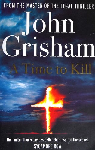John Grisham, John Grisham: A Time to Kill (Paperback, 2013, Arrow Books)