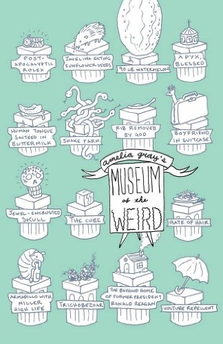 Amelia Gray: Museum of the weird (2010, FC2/University of Alabama Press, Fiction Collective 2, F2C)