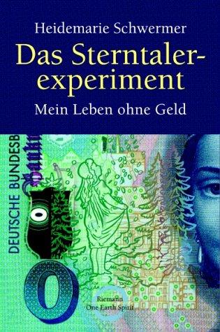 Heidemarie Schwermer: Das Sterntalerexperiment. Mein Leben ohne Geld. (Hardcover, 2001, Riemann Verlag)