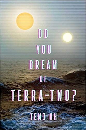 Temi Oh: Do You Dream of Terra-Two? (2019, Saga Press)