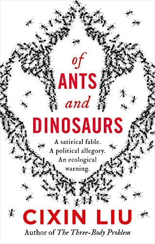 Cixin Liu: Of Ants and Dinosaurs (2020, Head of Zeus)