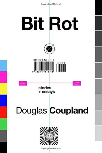 Douglas Coupland: Bit Rot (Hardcover, 2016, Random House Canada)