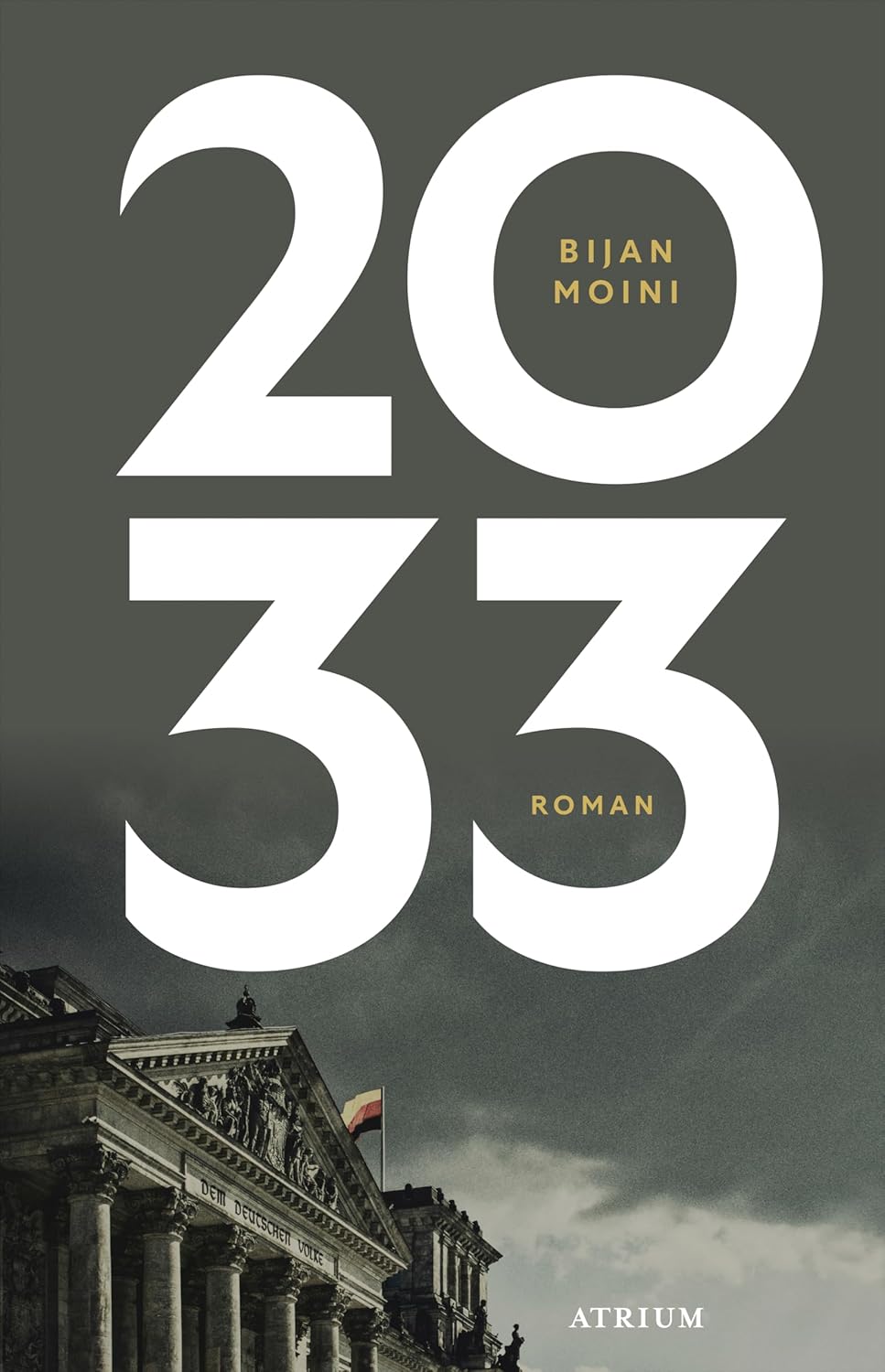 Bijan Moini: 2033 (Hardcover, Deutsch language, Atrium Verlag AG)