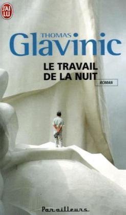 Thomas Glavinic: Le travail de la nuit (French language, 2009, J’ai lu)