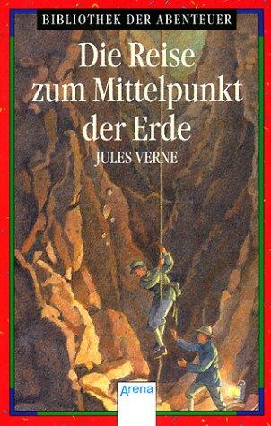 Jules Verne: Die Reise zum Mittelpunkt der Erde. ( Ab 12 J.). (Paperback, German language, 1999, Arena)