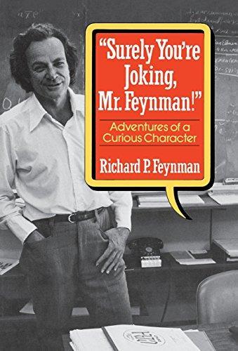 Richard P. Feynman, Ralph Leighton: "Surely You're Joking, Mr. Feynman" (1985)