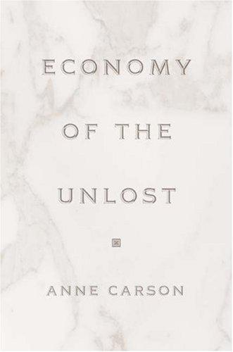 Anne Carson: Economy of the unlost (1999, Princeton University Press)