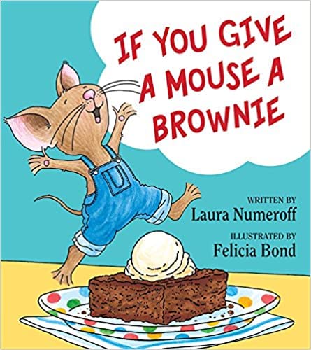 Laura Numeroff: If You Give a Mouse a Brownie (2016)