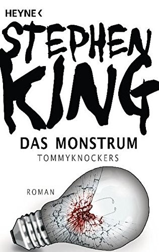 Stephen King: Das Monstrum - Tommyknockers (2011, Heyne Verlag)