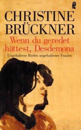 Christine Brückner, Horst Janssen: Wenn Du geredet hättest, Desdemona. Ungehaltene Reden ungehaltener Frauen. (Paperback, German language, 2002, Ullstein Tb)