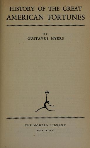 Gustavus Myers: History of the great American fortunes (1936, The Modern Library)