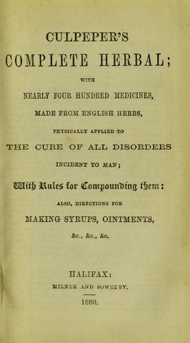 Nicholas Culpeper: Culpeper's complete herbal : with nearly four hundred medicines made from English herbs ... (Undetermined language, 1860, Milner and Sowerby)