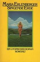 Maria Erlenberger: Singende Erde. (German language, 1981, Rowohlt)